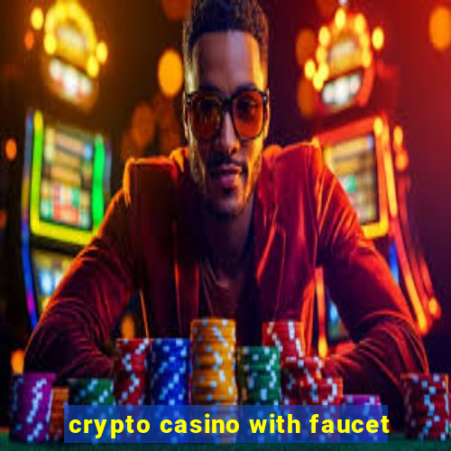 crypto casino with faucet